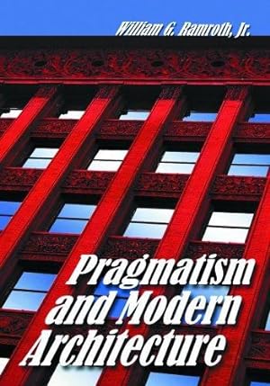 Seller image for Pragmatism and Modern Architecture by Ramroth, William G [Paperback ] for sale by booksXpress