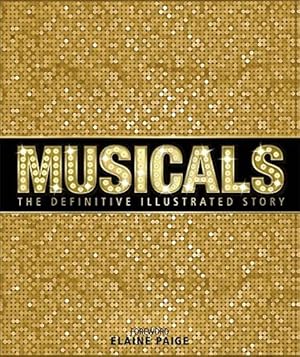 Imagen del vendedor de Musicals: The Definitive Illustrated Story a la venta por WeBuyBooks
