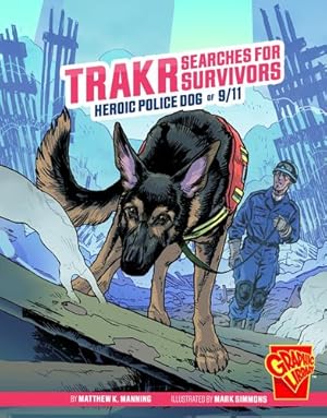 Seller image for Trakr Searches for Survivors: Heroic Police Dog of 9/11 (Heroic Animals) by Manning, Matthew K. [Paperback ] for sale by booksXpress