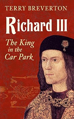Seller image for Richard III: The King in the Car Park by Breverton, Terry [Paperback ] for sale by booksXpress