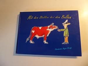 Seller image for Mit den Bullen bei den Bullen. Anekdoten aus dem Leben einer Tierrztin. Hardcover for sale by Deichkieker Bcherkiste