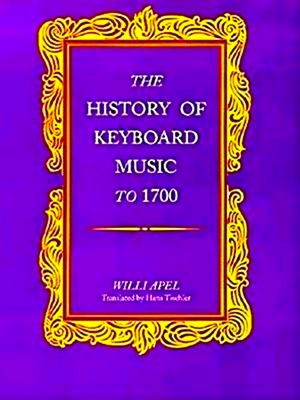 Image du vendeur pour The History of Keyboard Music to 1700 mis en vente par Collectors' Bookstore