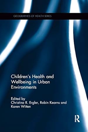 Seller image for Geographies of Health Series: Children's Health and Wellbeing in Urban Environments for sale by Collectors' Bookstore