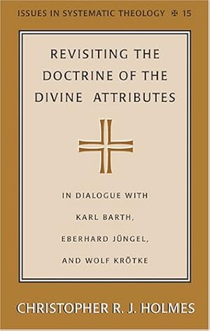 Imagen del vendedor de Revisiting the Doctrine of the Divine Attributes a la venta por Collectors' Bookstore