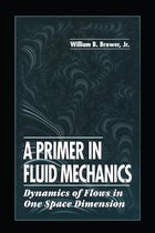 Seller image for A Primer in Fluid MechanicsDynamics of Flows in One Space Dimension for sale by Collectors' Bookstore
