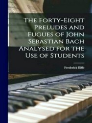 Seller image for The Forty-eight Preludes and Fugues of John Sebastian Bach Analysed for the use of Students for sale by Collectors' Bookstore