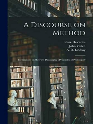 Seller image for A Discourse On Method; Meditations On The First Philosophy; Principles Of Philosophy for sale by Collectors' Bookstore