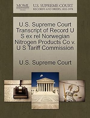 Seller image for U.S. Supreme Court Transcript of Record U S Ex Rel Norwegian Nitrogen Products Co V. U S Tariff Commission for sale by Collectors' Bookstore