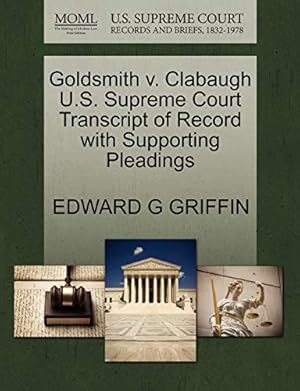 Seller image for Goldsmith V Clabaugh Us Supreme Court Transcript Of Record With Supporting Pleadings for sale by Collectors' Bookstore