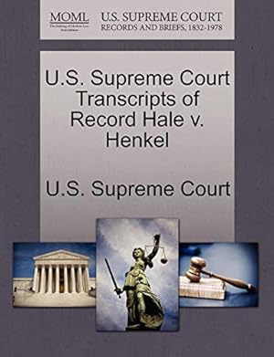 Seller image for U.S. Supreme Court Transcripts of Record Hale V. Henkel for sale by Collectors' Bookstore