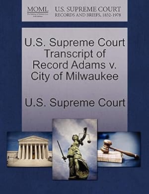 Seller image for U.S. Supreme Court Transcript of Record Adams V. City of Milwaukee for sale by Collectors' Bookstore