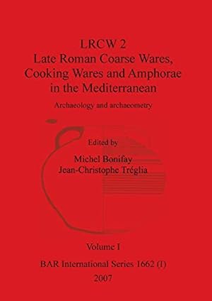 Seller image for BAR International: LRCW 2 Late Roman Coarse Wares, Cooking Wares and Amphorae in the Mediterranean, Volume I for sale by Collectors' Bookstore
