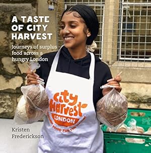 Image du vendeur pour A Taste of City Harvest: Journeys of surplus food across a hungry London mis en vente par WeBuyBooks