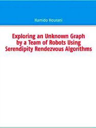 Seller image for Exploring an Unknown Graph by a Team of Robots Using Serendipity Rendezvous Algorithms for sale by Collectors' Bookstore