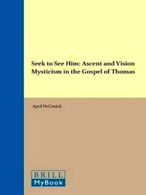 Seller image for Seek to See Him: Ascent and Vision Mysticism in the Gospel of Thomas for sale by Collectors' Bookstore