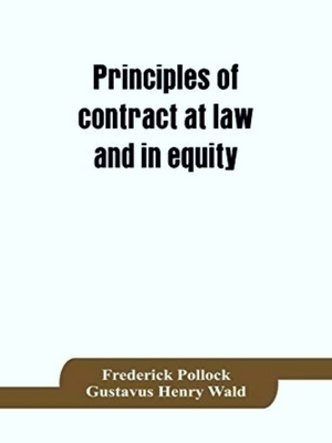 Imagen del vendedor de Principles Of Contract At Law And In Equity; Being A Treatise On The General Principles Concerning The Validity Of Agreements, With A Special View To The Comparison Of Law And Equity, And With References To The Indian Contract Act a la venta por Collectors' Bookstore