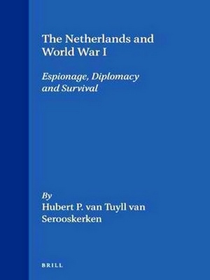 Bild des Verkufers fr The Netherlands and World War I: Espionage, Diplomacy and Survival zum Verkauf von Collectors' Bookstore