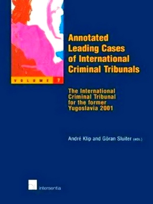 Seller image for Annotated Leading Cases of International Criminal Tribunals - Volume 07: The International Criminal Tribunal for the Former Yugoslavia 2001 for sale by Collectors' Bookstore
