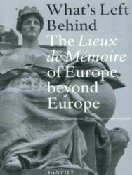 Seller image for What's Left Behind: The Lieux De Memoire of Europe beyond Europe for sale by Collectors' Bookstore