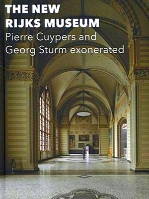 Seller image for The New Rijks Museum - Pierre Cuypers and Georg Sturm Exonerated for sale by Collectors' Bookstore