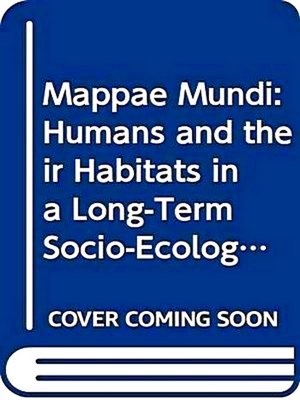 Imagen del vendedor de Mappae Mundi: Humans and Their Habitats in a Long-Term Socio-Ecological Perspective: Myths, Maps and Models a la venta por Collectors' Bookstore