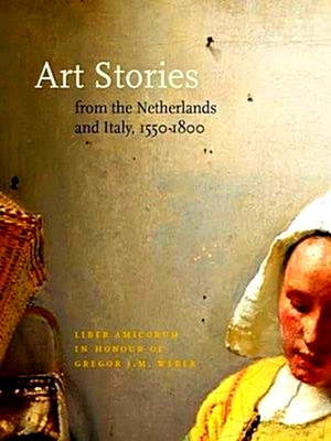 Seller image for Art Stories From the Netherlands and Italy, 1550-1800 for sale by Collectors' Bookstore