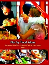 Seller image for Not By the Food Alone: Recipes and Tales From the Shabbat Table At Shanti House for sale by Collectors' Bookstore