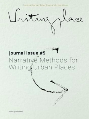 Imagen del vendedor de Writingplace Journal For Architecture And Literature 5 - Narrative Methods For Writing Urban Places a la venta por Collectors' Bookstore