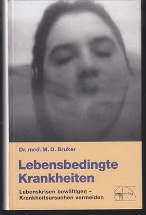 Lebensbedingte Krankheiten. Lebenskrisen bewältigen - Krankheitsursachen vermeiden. "Aus der Spre...