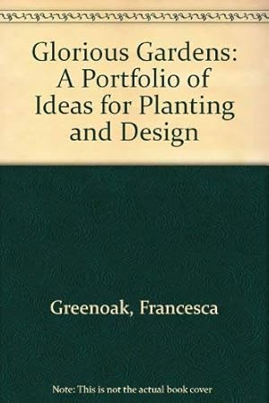 Bild des Verkufers fr Glorious Gardens: A Portfolio of Ideas for Planting and Design zum Verkauf von WeBuyBooks