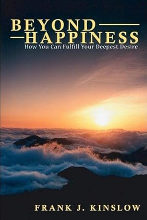 Bild des Verkufers fr Beyond Happiness: How You Can Fulfill Your Deepest Desire zum Verkauf von WeBuyBooks