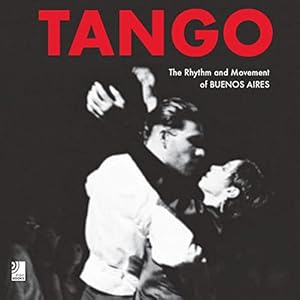 Seller image for Tango: The Rhythm and Movement of Buenos Aires for sale by WeBuyBooks