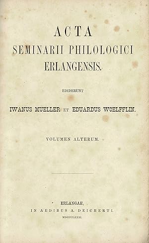 Acta seminarii philologici Erlangensis (nur Bd. 2 Originalausgabe 1881)