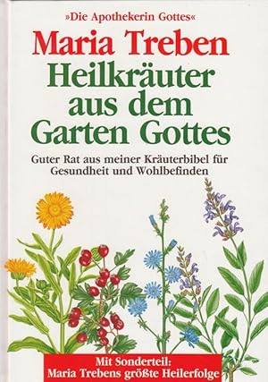 Heilkräuter aus dem garten Gottes. Guter Rat aus meiner Kräuterfibel für Gesundheit und Wohlbefin...