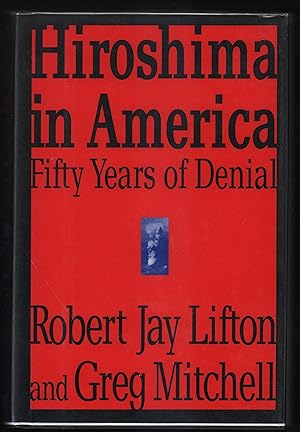 Seller image for Hiroshima in America: Fifty Years of Denial for sale by Uncommon Works