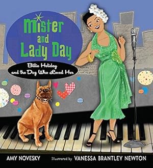 Bild des Verkufers fr Mister and Lady Day: Billie Holiday and the Dog Who Loved Her zum Verkauf von WeBuyBooks