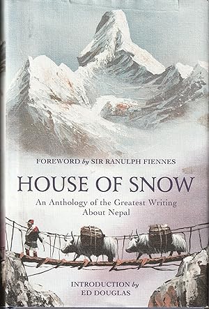 Bild des Verkufers fr House of Snow. An Anthology of the Greatest Writing About Nepal. zum Verkauf von Antiquariat Immanuel, Einzelhandel