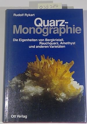 Quarz-Monographie. Die Eigenheiten von Bergkristall, Rauchquarz, Amethyst und anderen Varietäten.