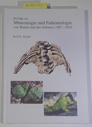 Beiträge zur Mineralogie und Paläontologie von Baden und Schweiz 1967-2010. 2. überarbeiteter Nac...