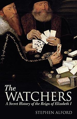 Bild des Verkufers fr The Watchers: A Secret History of the Reign of Elizabeth I zum Verkauf von WeBuyBooks
