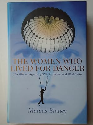 Seller image for THE WOMEN WHO LIVED FOR DANGER. The Women Agents of SOE in the Second World War for sale by GfB, the Colchester Bookshop