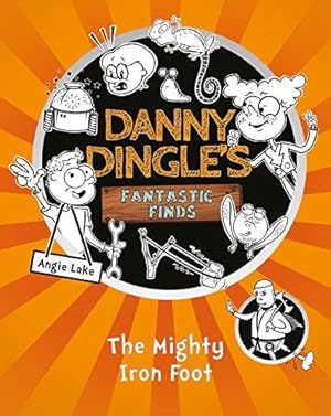Bild des Verkufers fr The Mighty Iron Foot (Danny Dingle's Fantastic Finds, Book 4) zum Verkauf von WeBuyBooks