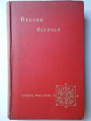 Image du vendeur pour BYGONE SUFFOLK: Its History, Romance, Legend, Folk-Lore, &c. mis en vente par GfB, the Colchester Bookshop