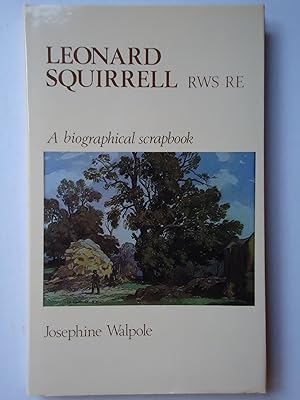 Imagen del vendedor de LEONARD SQUIRRELL R.W.S., R.E. A Biographical Scrapbook a la venta por GfB, the Colchester Bookshop