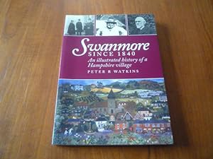 Swanmore Since 1840: An Illustrated History of a Hampshire Village