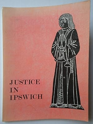 Bild des Verkufers fr JUSTICE IN IPSWICH 1200-1968 zum Verkauf von GfB, the Colchester Bookshop