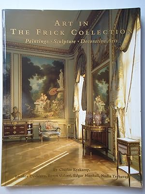Seller image for ART IN THE FRICK COLLECTION. Paintings Sculpture Decorative Arts for sale by GfB, the Colchester Bookshop
