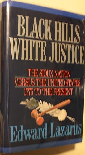 Imagen del vendedor de Black Hills White Justice The Sioux Nation Versus the United States 1775 to the Present a la venta por Old West Books  (ABAA)