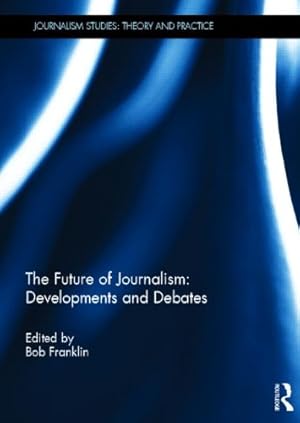 Imagen del vendedor de The Future of Journalism: Developments and Debates (Journalism Studies) a la venta por WeBuyBooks