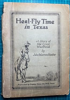 Bild des Verkufers fr A STORY OF THE CIVIL WAR PERIOD, HEEL-FLY TIME IN TEXAS (Inscribed by J. Marvin Hunter) zum Verkauf von NorthStar Books